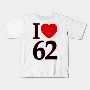 I Love 62 Kids T-Shirt